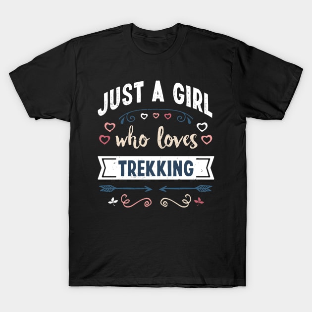 Just a Girl who loves Trekking Funny Gifts T-Shirt by qwertydesigns